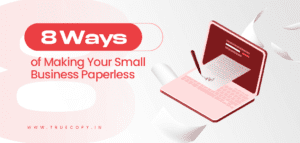 8 Ways of Making Your Small Business Paperless